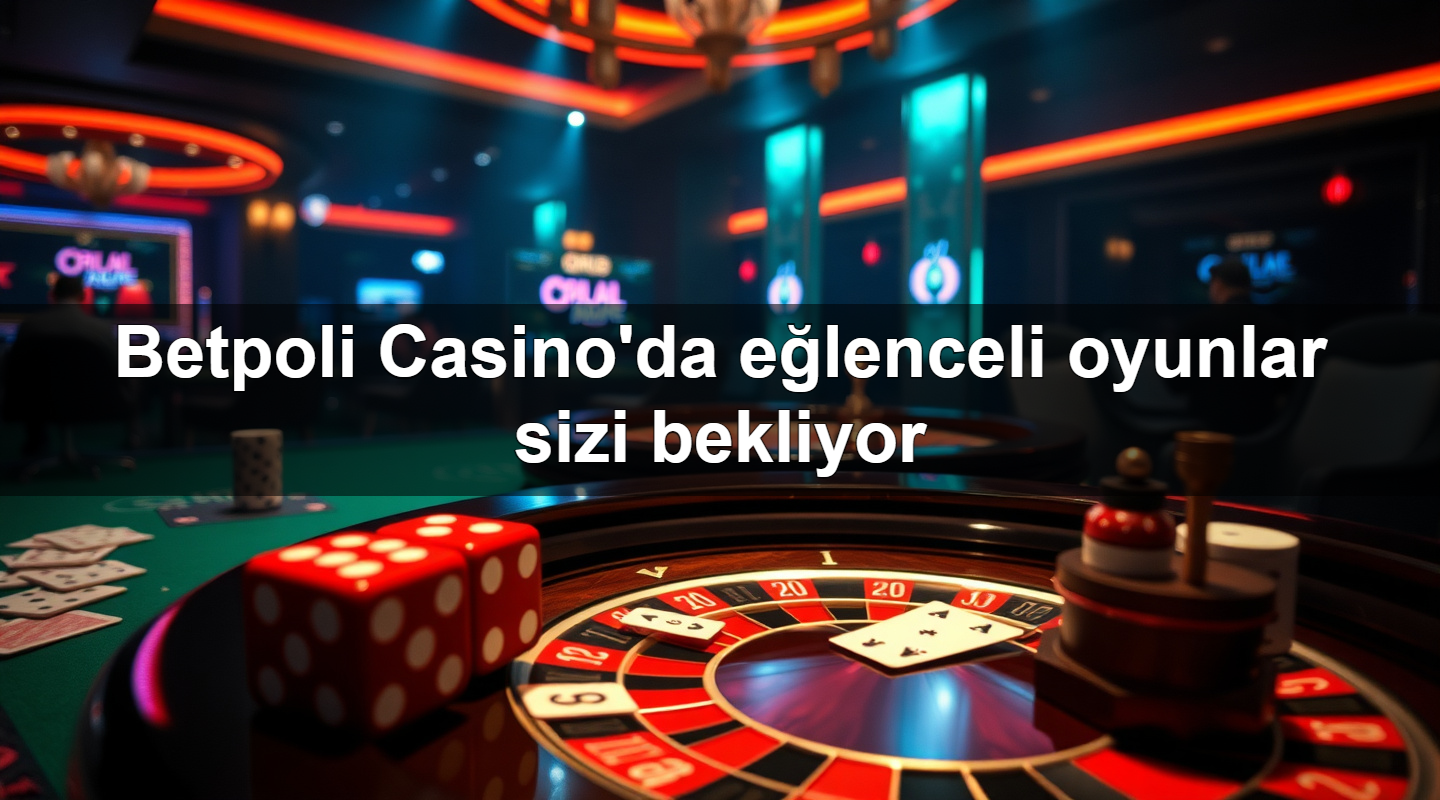 betpoli casino da e lenceli oyunlar sizi bekliyor 1779911797301