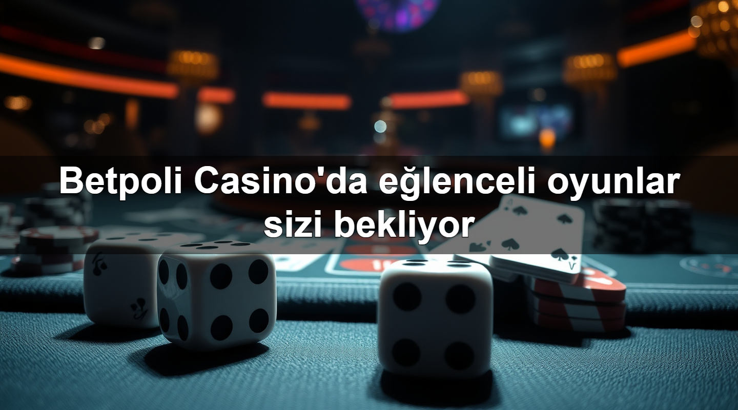 betpoli casino da e lenceli oyunlar sizi bekliyor 1779911812271