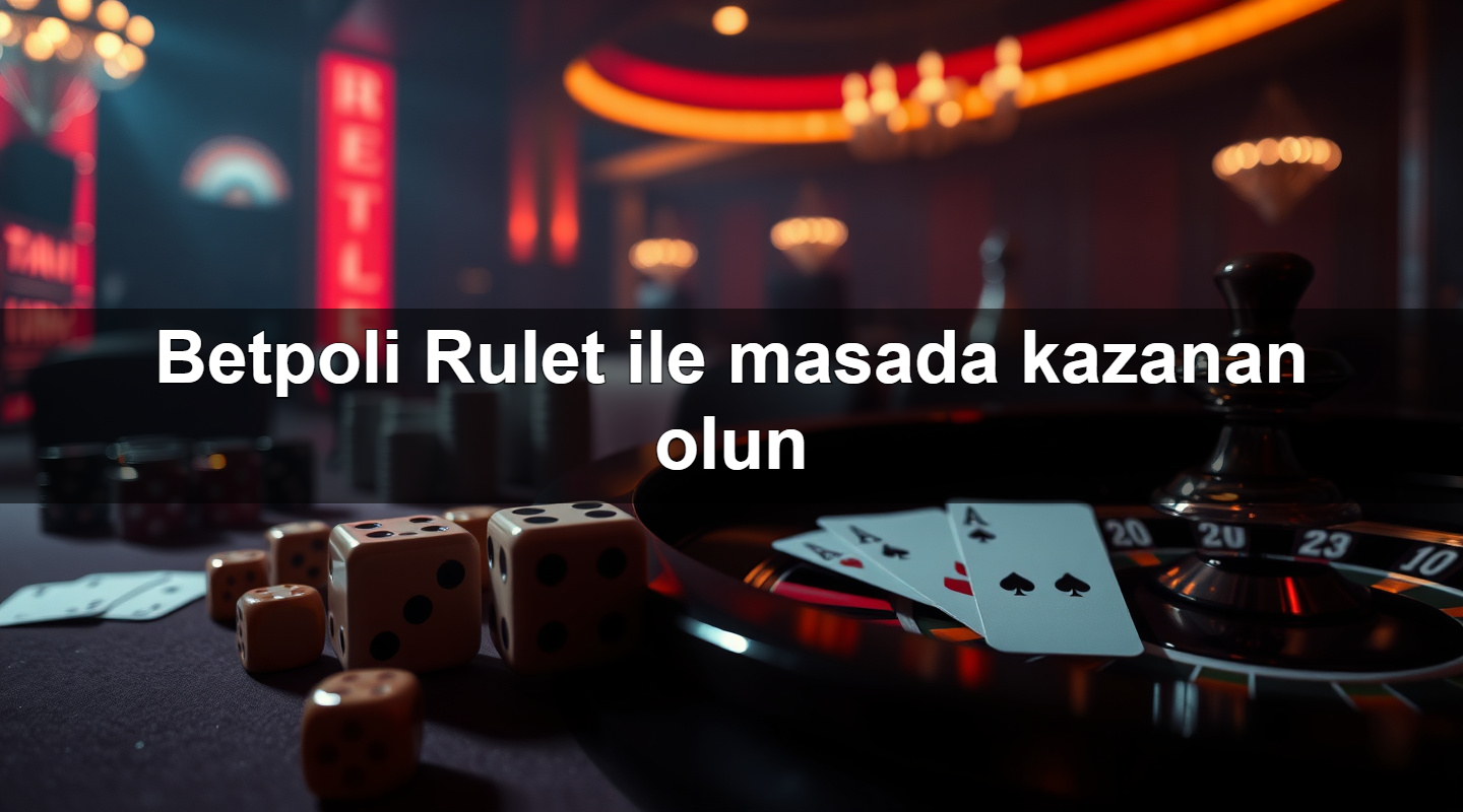 betpoli rulet ile masada kazanan olun 1779911920913